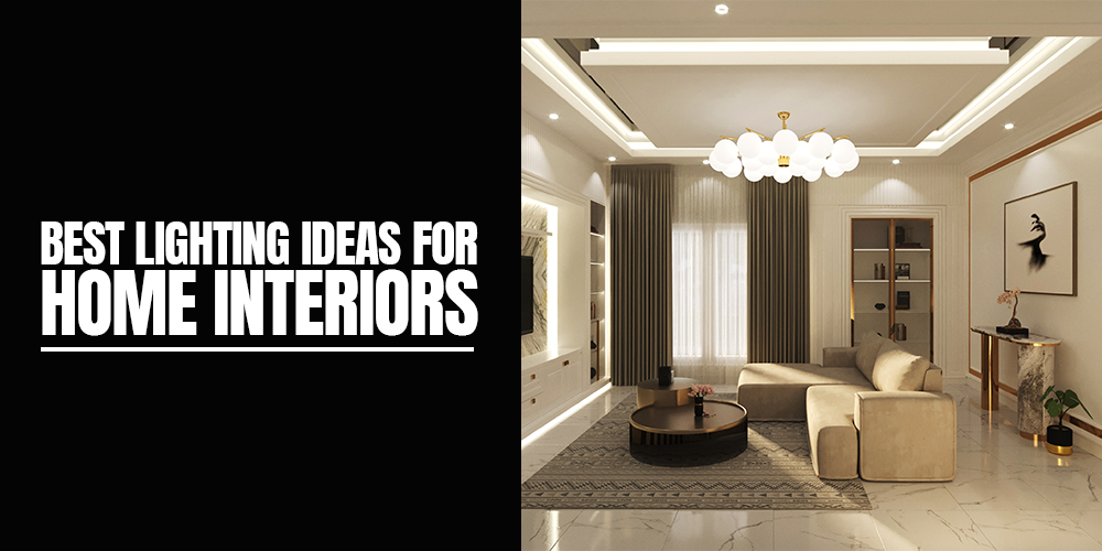 What are some best lighting ideas for home interiors?